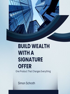 cover image of Build Wealth With a Signature Offer